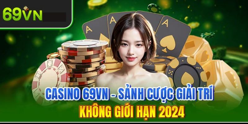 Tại sao bạn nên chơi game casino 69vn?