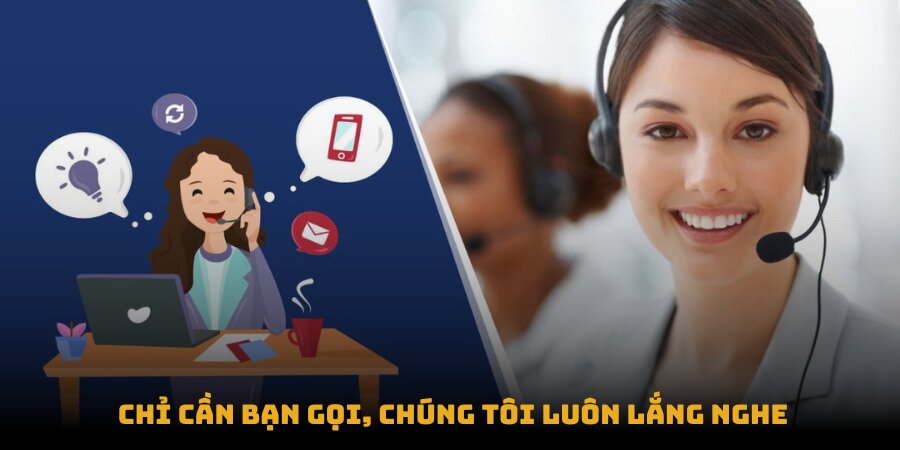 Chỉ cần bạn gọi, chúng tôi luôn lắng nghe