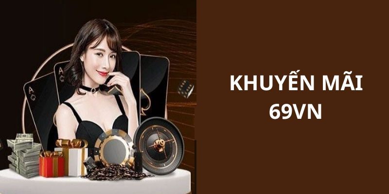 Khuyến mãi 69VN là gì?