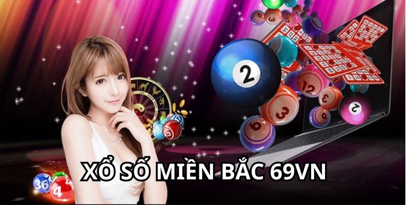 Xổ số miền bắc 69Vn là gì?